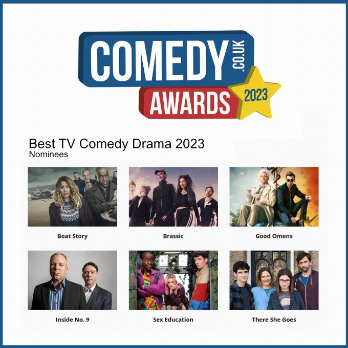 Comedy.co.uk Awards 2023 list of nominees for the TV Comedy Drama award, nominees are Boat Story, Brassic, Good Omens, Inside No 9, Sex Education and There She Goes 