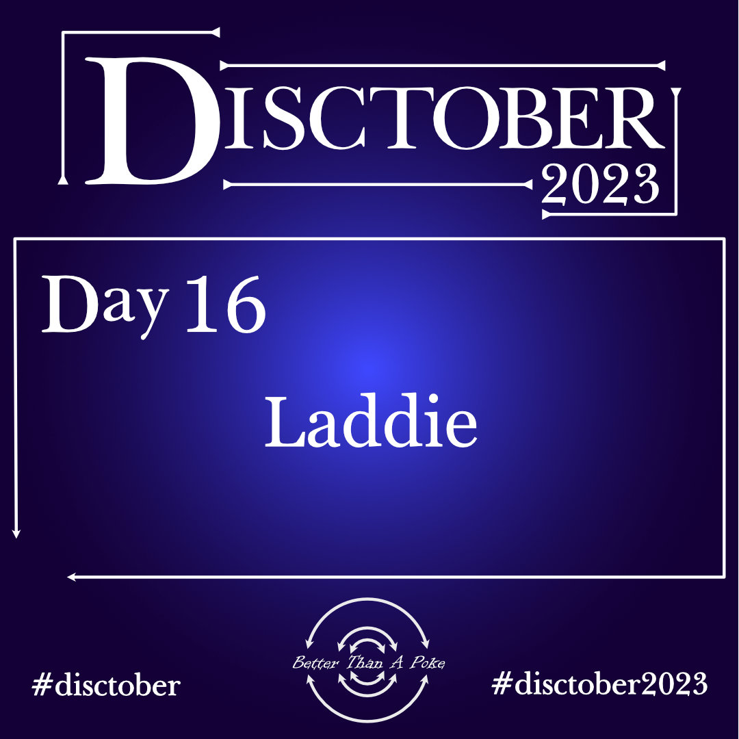 Disctober 2023 Day 16 Laddie Use hash tag #Disctober2023 #Disctober