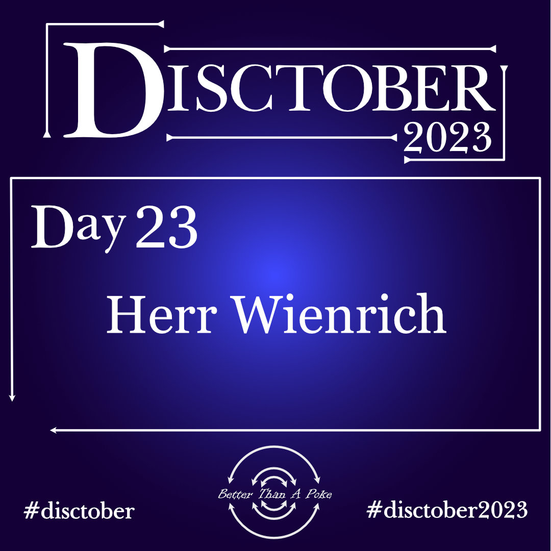Disctober 2023 Day 23 Herr Wienrich Use hash tag #Disctober2023 #Disctober
