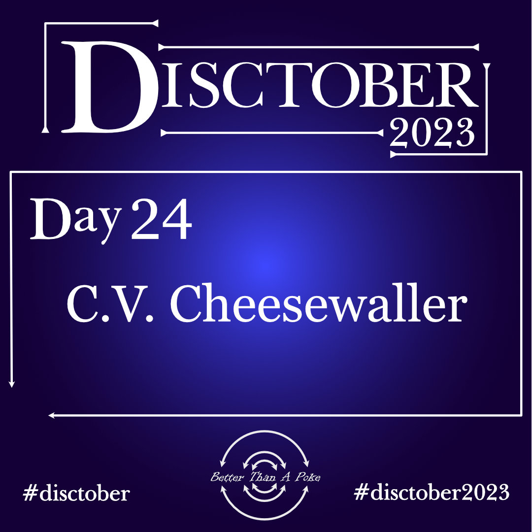 Disctober 2023 Day 24 C.V. Cheesewaller Use hash tag #Disctober2023 #Disctober