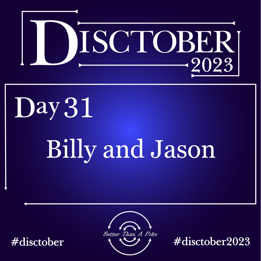 Disctober 2023 Day 31 Billy and Jason Use hash tag #Disctober2023 #Disctober