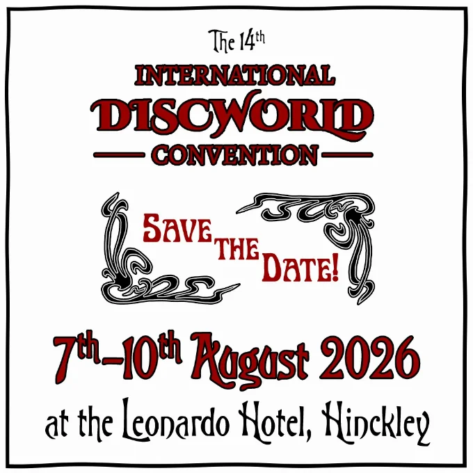 International Discworld Convention Save The Date 2026 A save the date card for with the words The 14th International Discworld Convention save the date 7th-10th August 2026 at the Leonardo Hotel, Hinkley