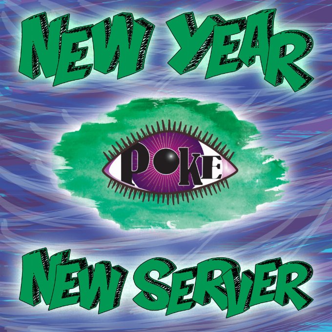 Colourful background with large friendly words stating New Year New Server surrounding the Better Than a Poke in the Eye logo