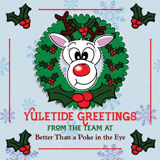Festive Wreath featuring the words Yuletide Greetings from the team at Better Than a Poke in the Eye
